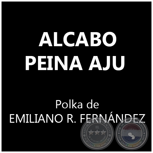 ALCABO PEINA AJU - Polka de EMILIANO R. FERNNDEZ